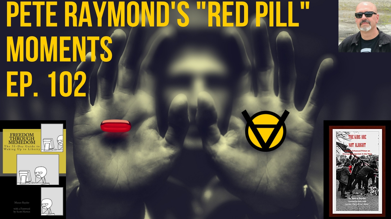 Pete Raymond’s “Red Pill” Moments Ep. 102