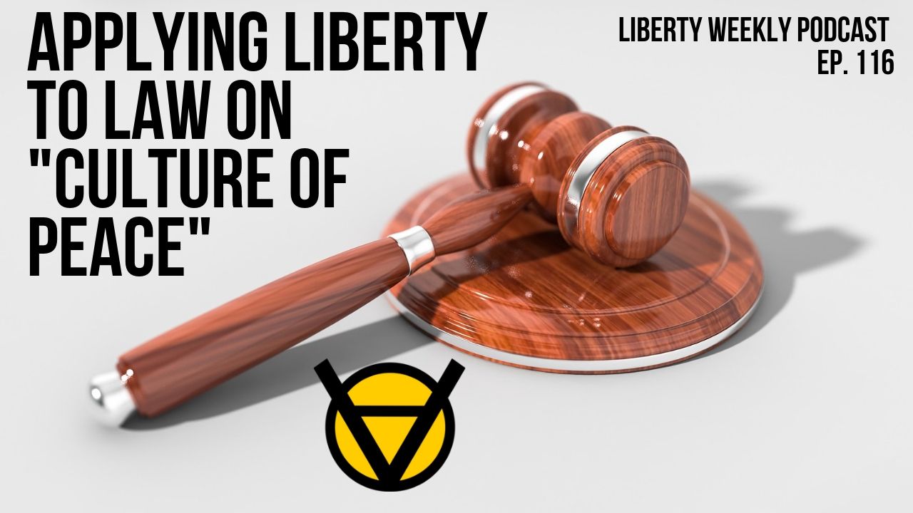 Applying Liberty to Law on Culture of Peace Ep. 116