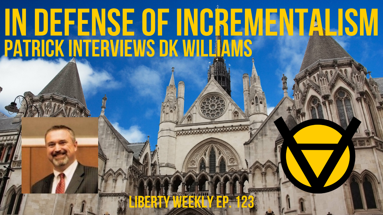 In Defense of Incrementalism with DK Williams Ep. 123