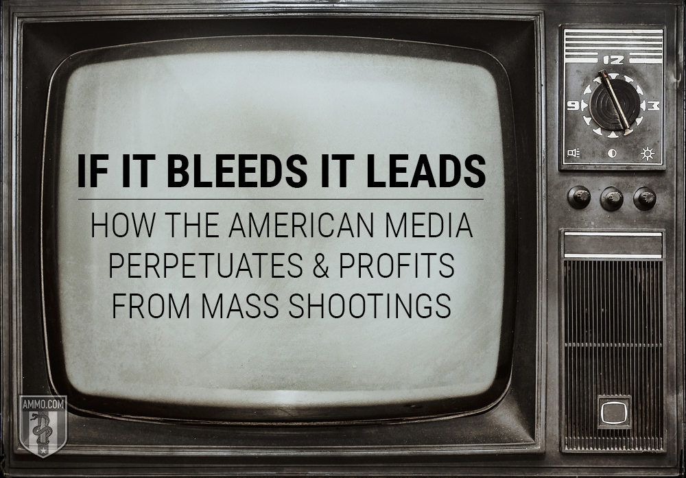 If It Bleeds It Leads: How the American Media Perpetuates and Profits from Mass Shootings