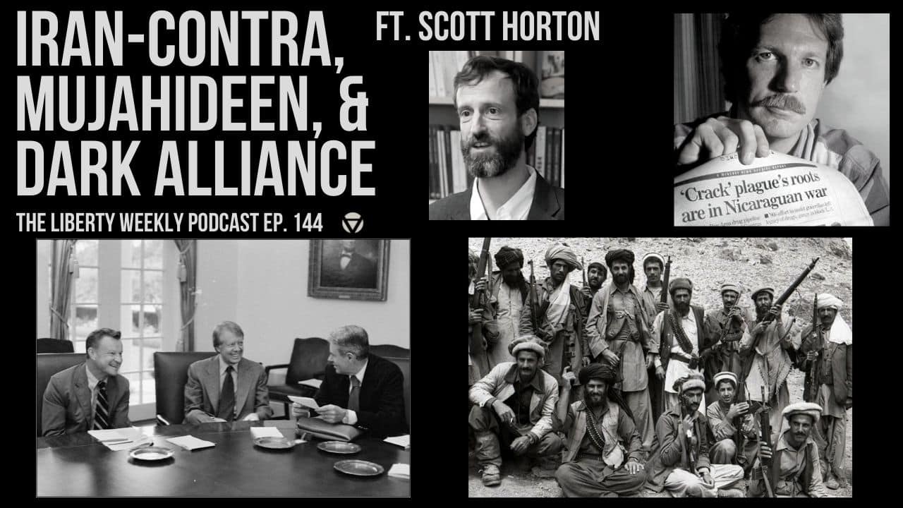 Scott Horton on Iran-Contra, Mujahideen, and “Dark Alliance” Ep. 144
