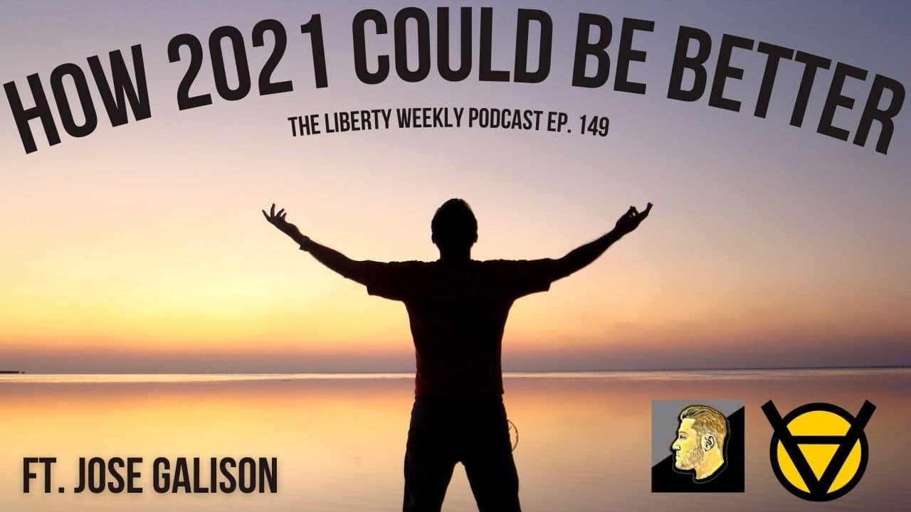 How 2021 Could Be Better Ep. 149 ft. Jose Galison