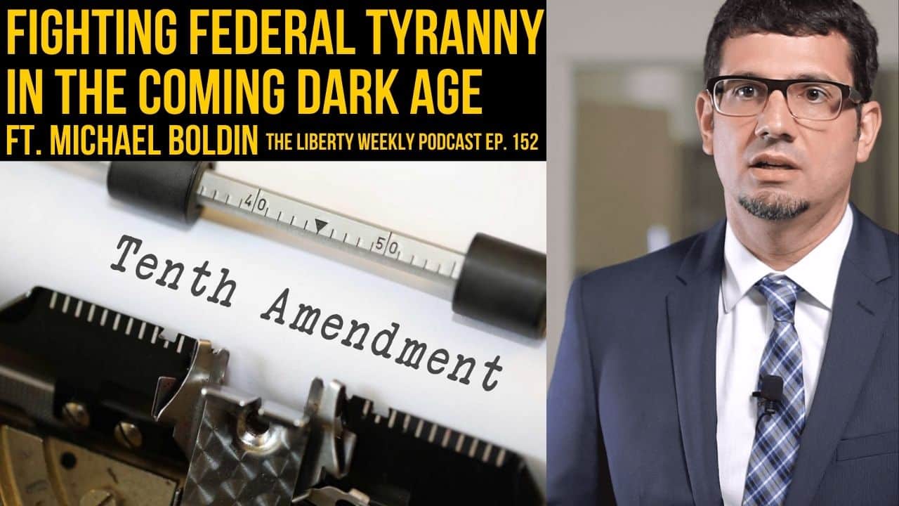Michael Boldin: Fighting Federal Tyranny in the Coming Dark Age Ep. 152