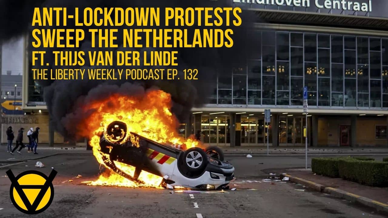 Anti-Lockdown Protests Sweep the Netherlands Ep. 153 Ft. Thijs van der Linde