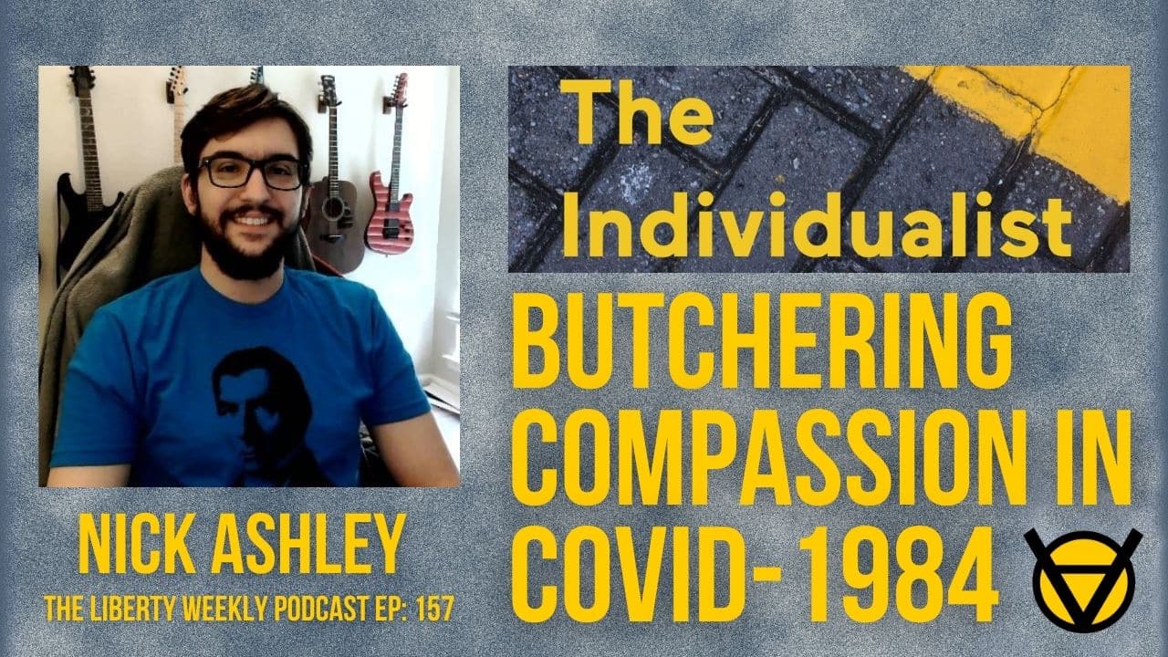 Butchering Compassion in COVID-1984 Ep. 157 ft. Nick Ashley