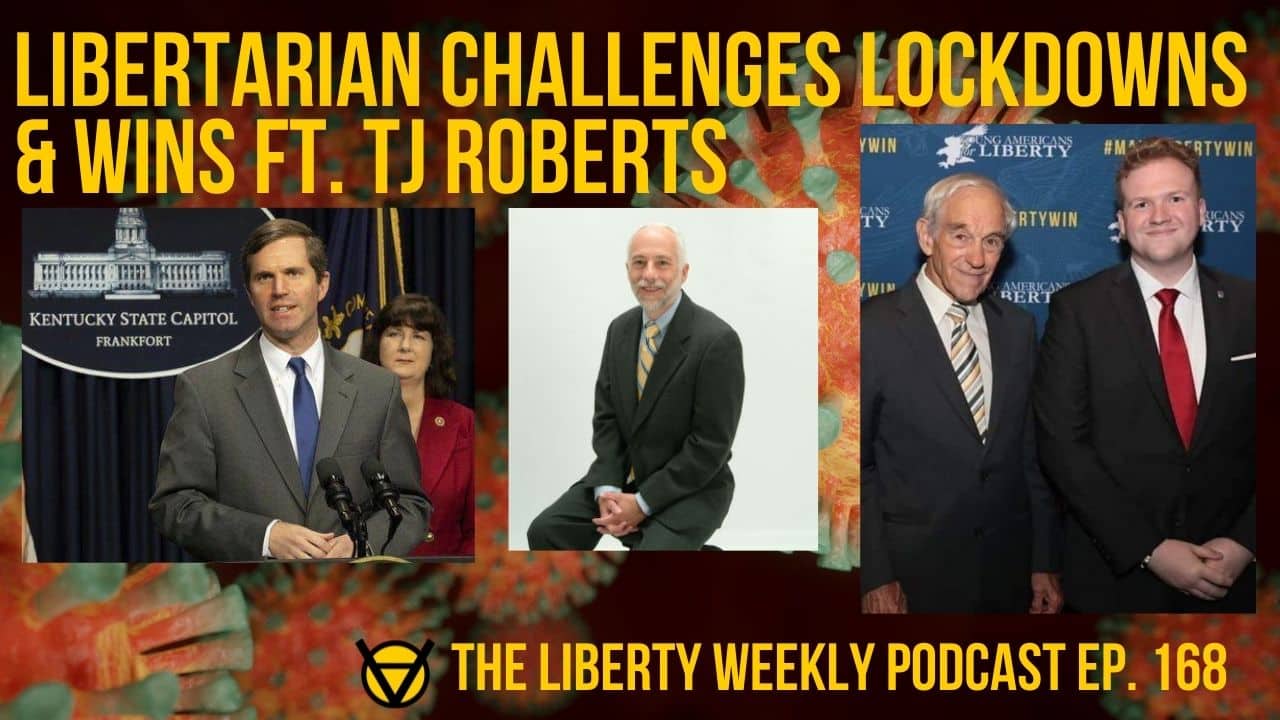 Libertarian Challenges Lockdowns…& Wins! ft. TJ Roberts Ep. 168
