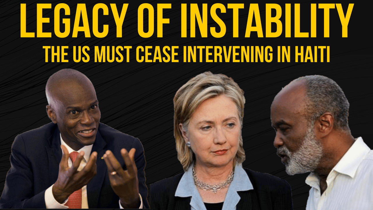 Legacy of Instability: The US Must Cease Intervening in Haiti Ep. 174