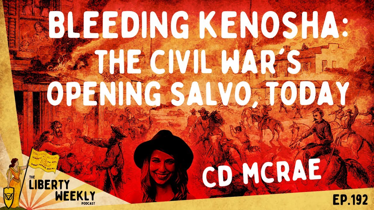 Bleeding Kenosha: The Civil War’s Opening Salvo, Today ft. CD McRae Ep. 192
