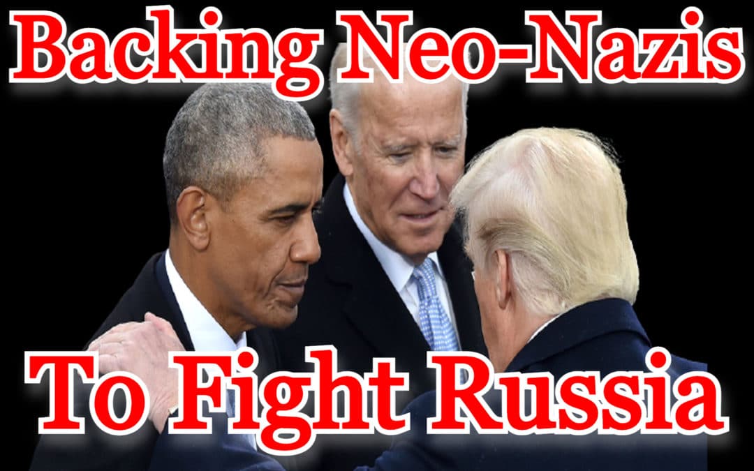 COI #213: American Leaders Choose Backing Neo-Nazis Over Diplomacy with Russia