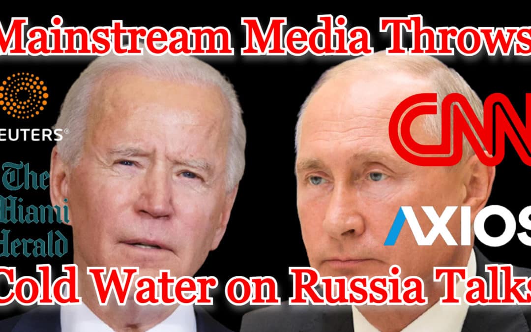 COI #214: Mainstream Media Throws Cold Water on Russia Talks
