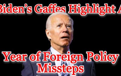 COI #219: Biden’s Gaffes Highlight a Year of Foreign Policy Missteps