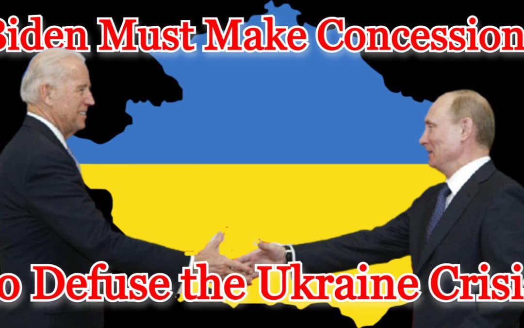 COI #221: Biden Must Make Concessions to Defuse the Ukraine Crisis