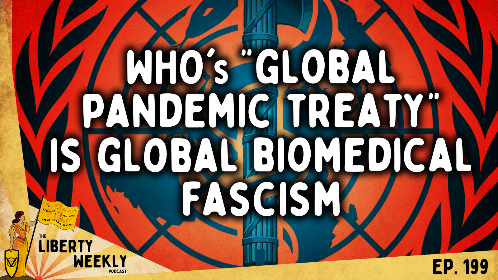 WHO’s “Global Pandemic Treaty” is Global Biomedical Fascism Ep. 199