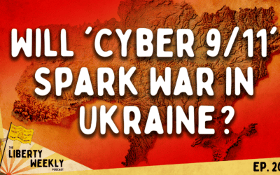 Will ‘Cyber 9/11’ Spark War in Ukraine? Ep. 200