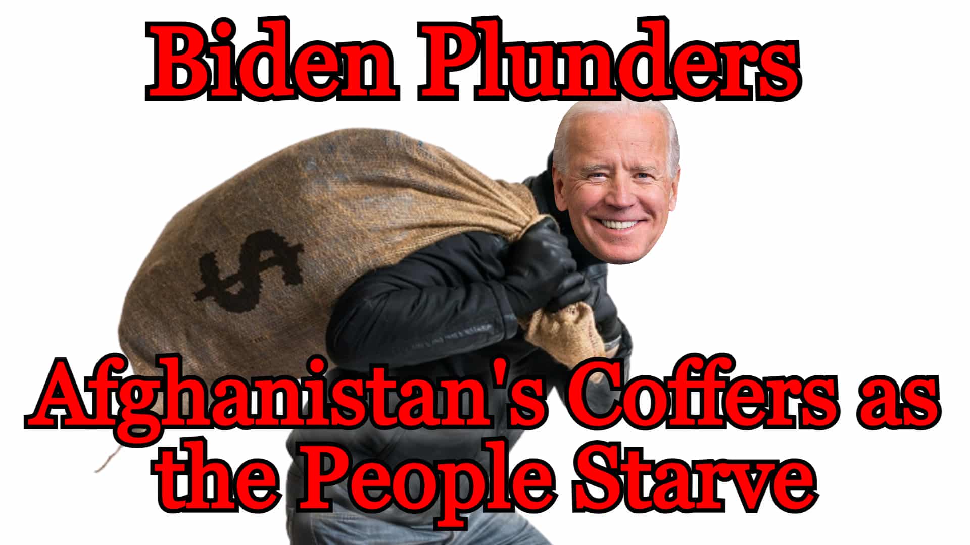 COI #232: Biden Plunders Afghanistan’s Bank Account as the People Starve