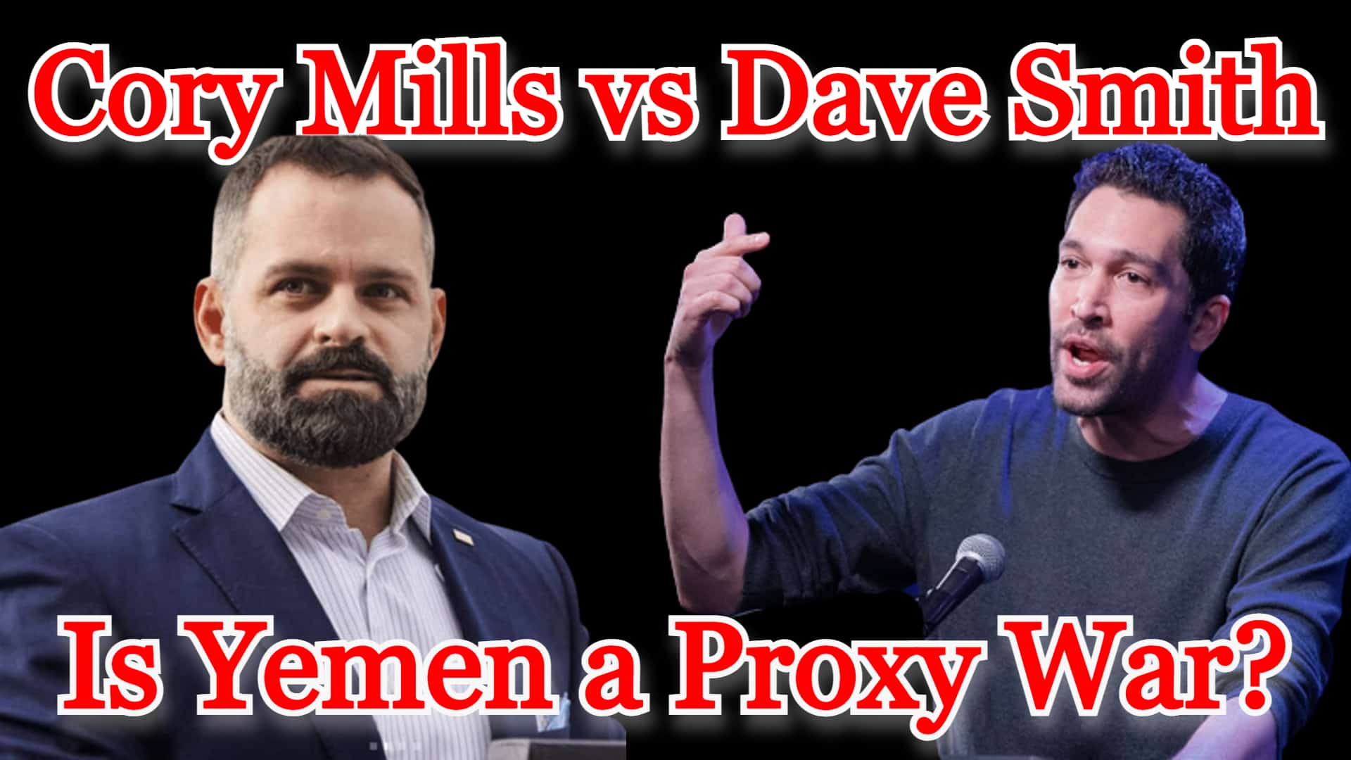 Conflicts of Interest #235: Dave Smith vs Cory Mills – Is Yemen a Proxy War?