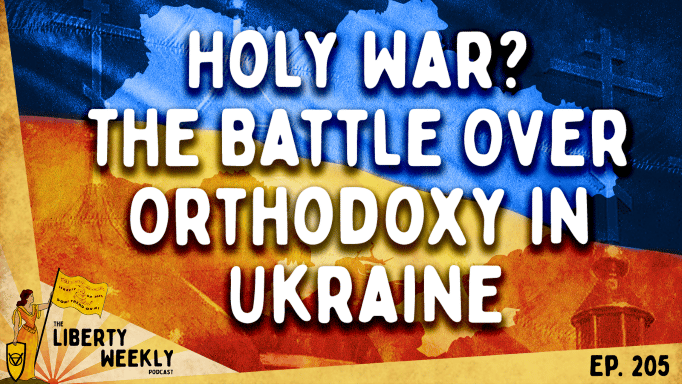 Holy War? The Battle Over Orthodoxy in Ukraine Ep. 205