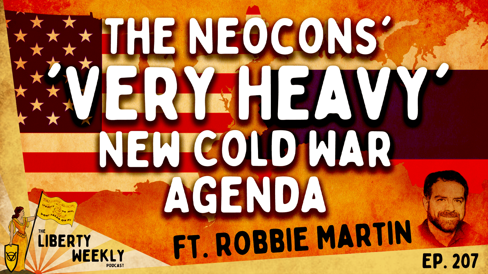 The Neocons’ ‘Very Heavy’ New Cold War Agenda ft. Robbie Martin Ep. 207