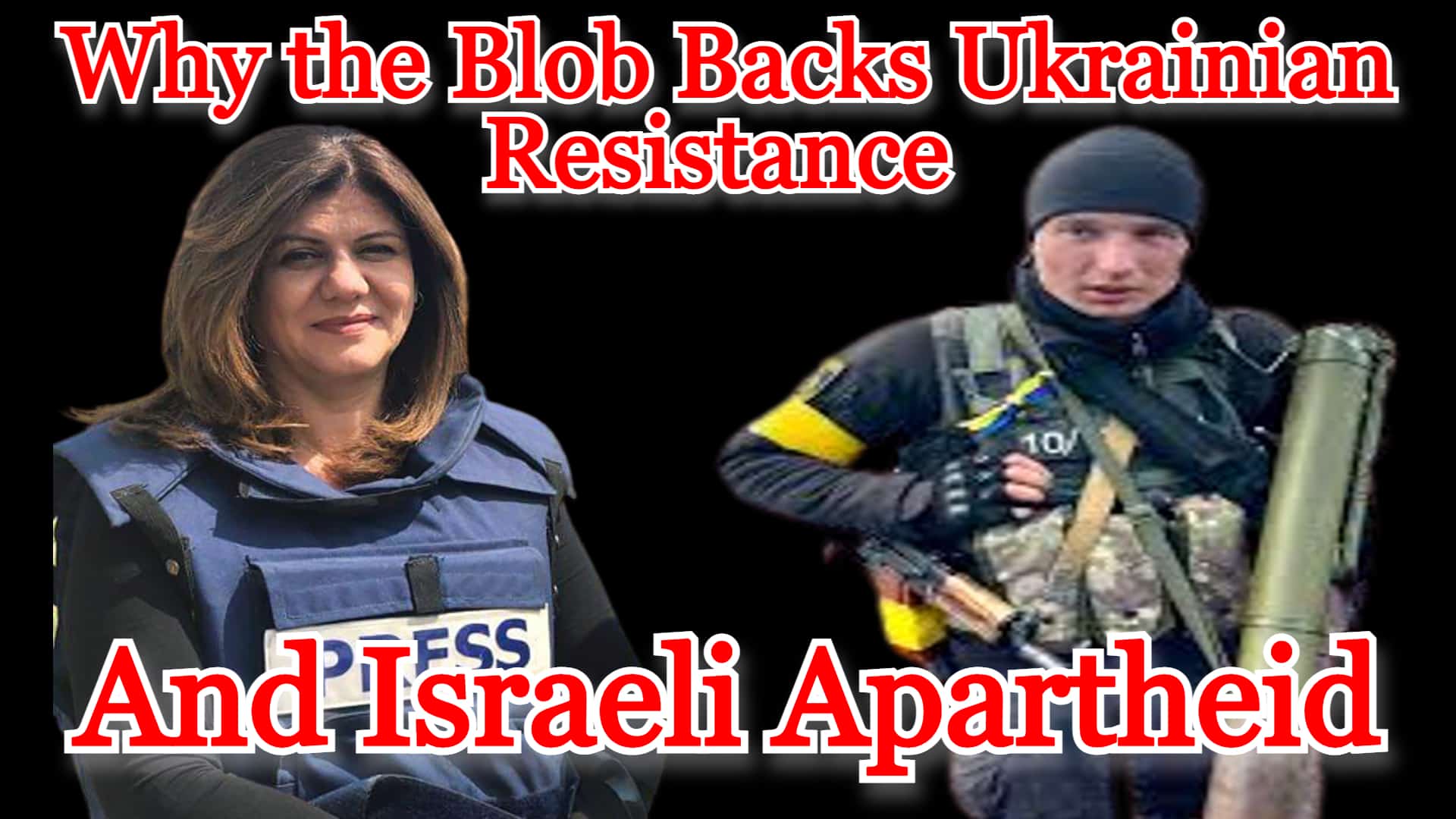 COI #274: Why the Blob Backs Ukrainian Resistance and Israeli Apartheid