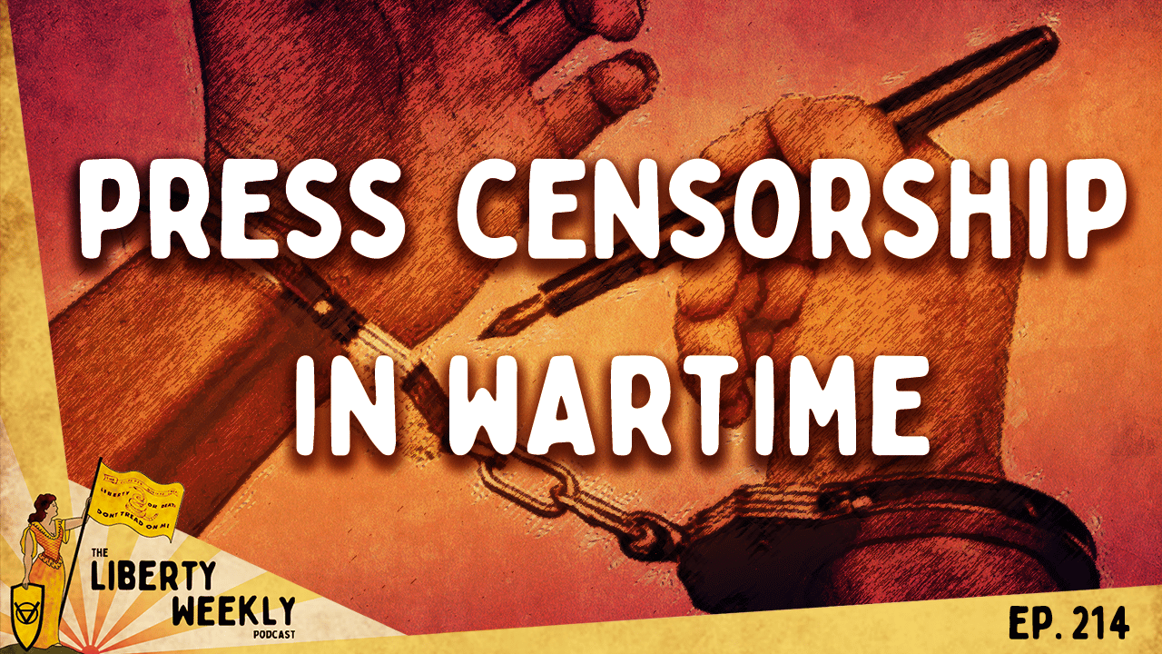 Press Censorship in Wartime Ep. 214