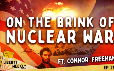 On the Brink of Nuclear War ft. Connor Freeman Ep. 216