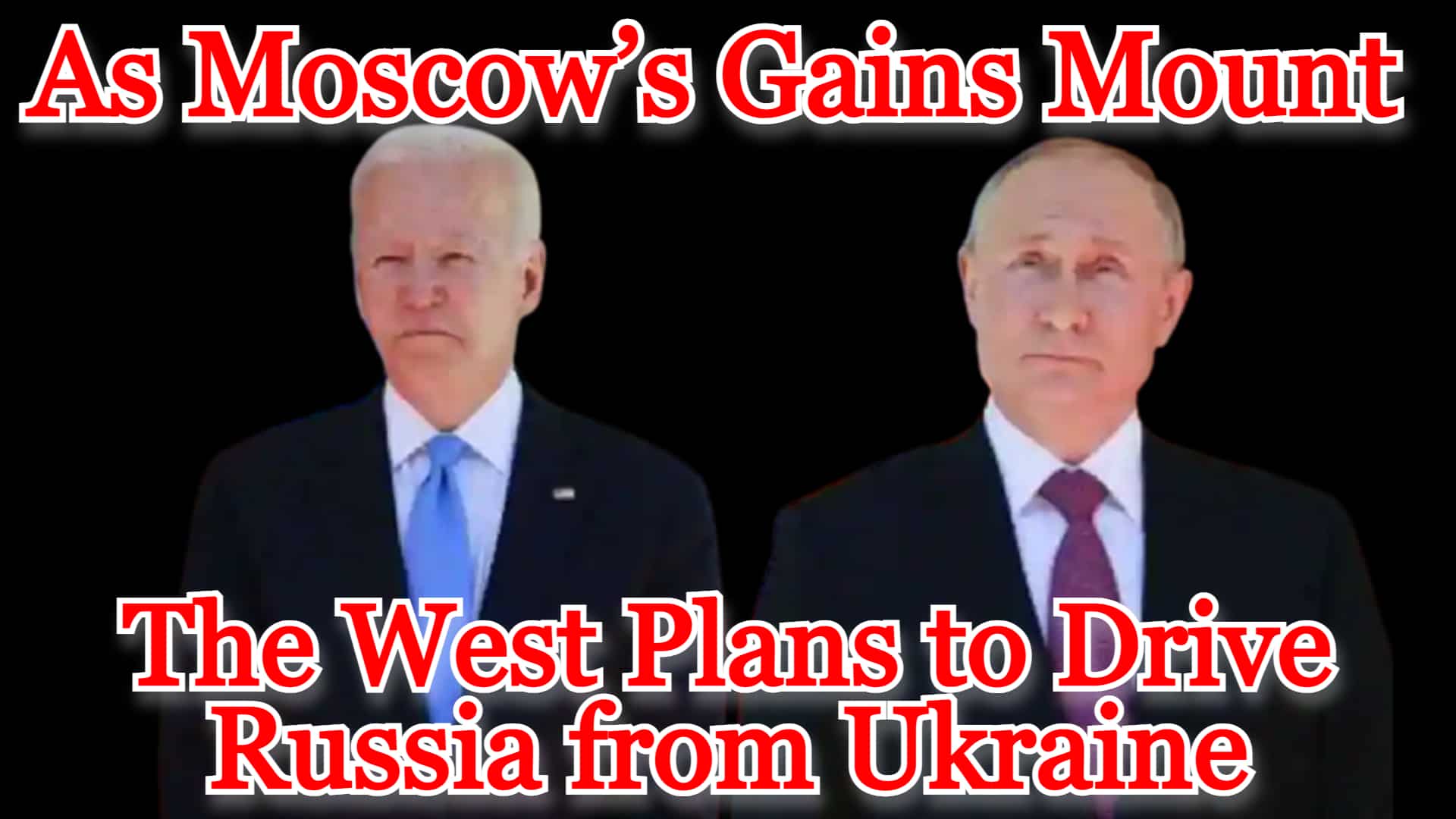 COI #284: As Moscow’s Gains Mount, The West Plans to Drive Russia from Ukraine