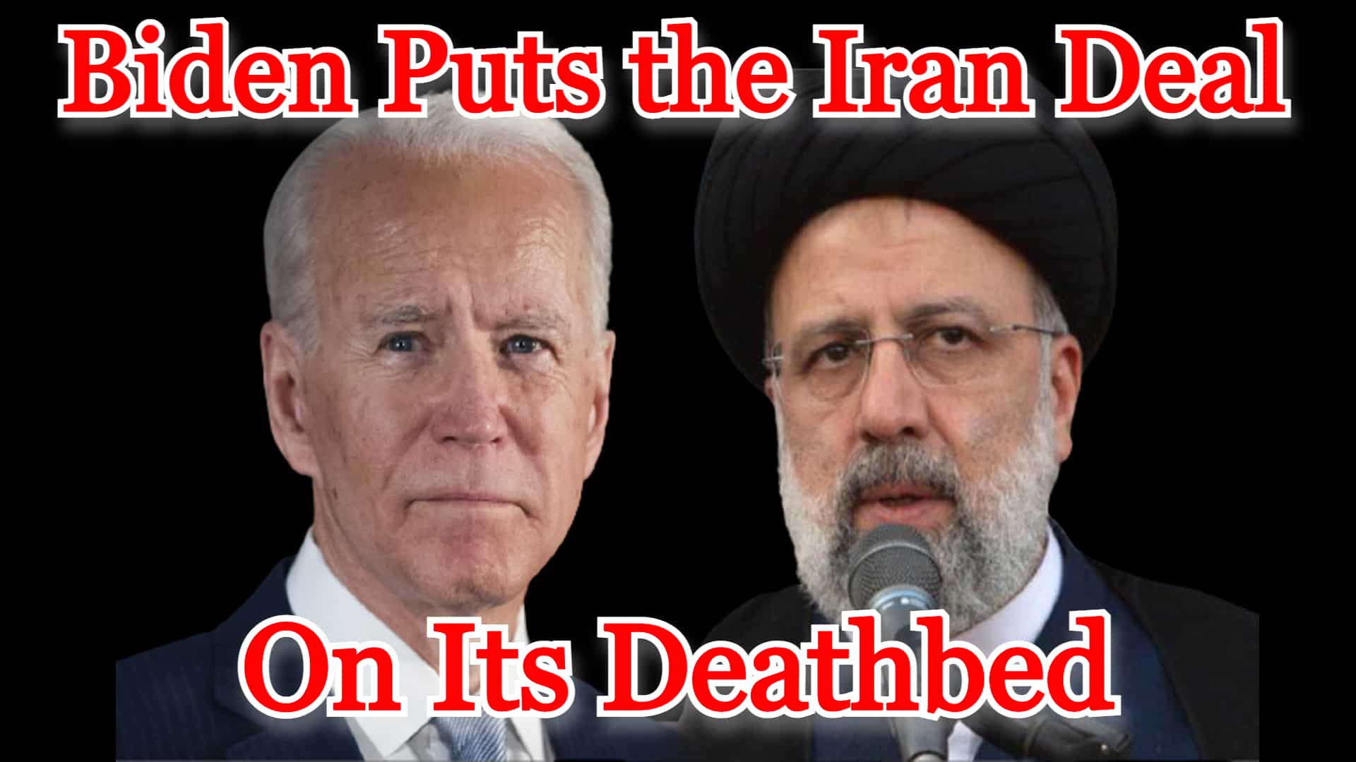 COI #302: Biden Puts the Iran Deal on Its Deathbed