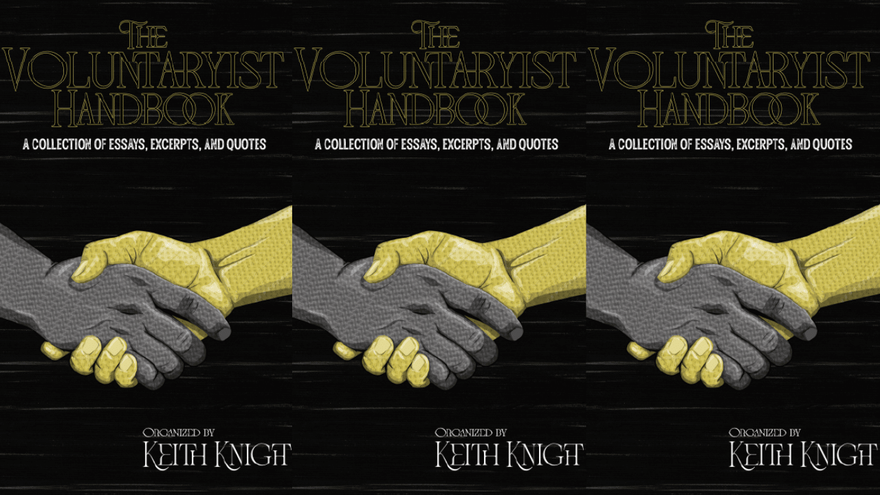 The Voluntaryist Handbook: A Collection of Essays, Excerpts, and Quotes
