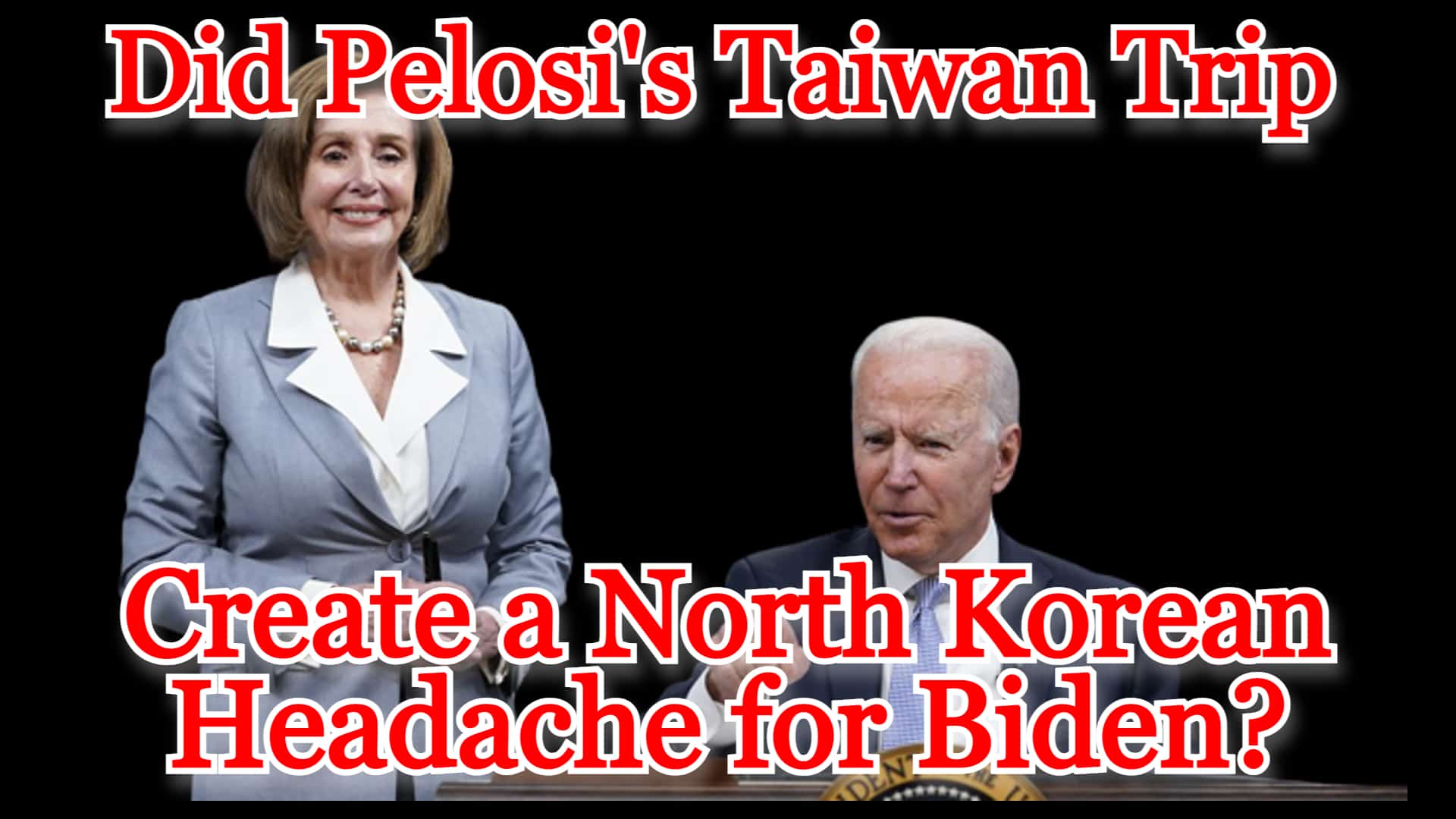 COI #313: Did Pelosi’s Taiwan Trip Create a North Korean Headache for Biden?