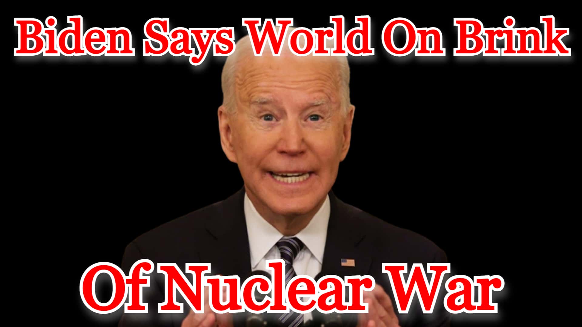 COI #334: Biden Says World On Brink of Nuclear War