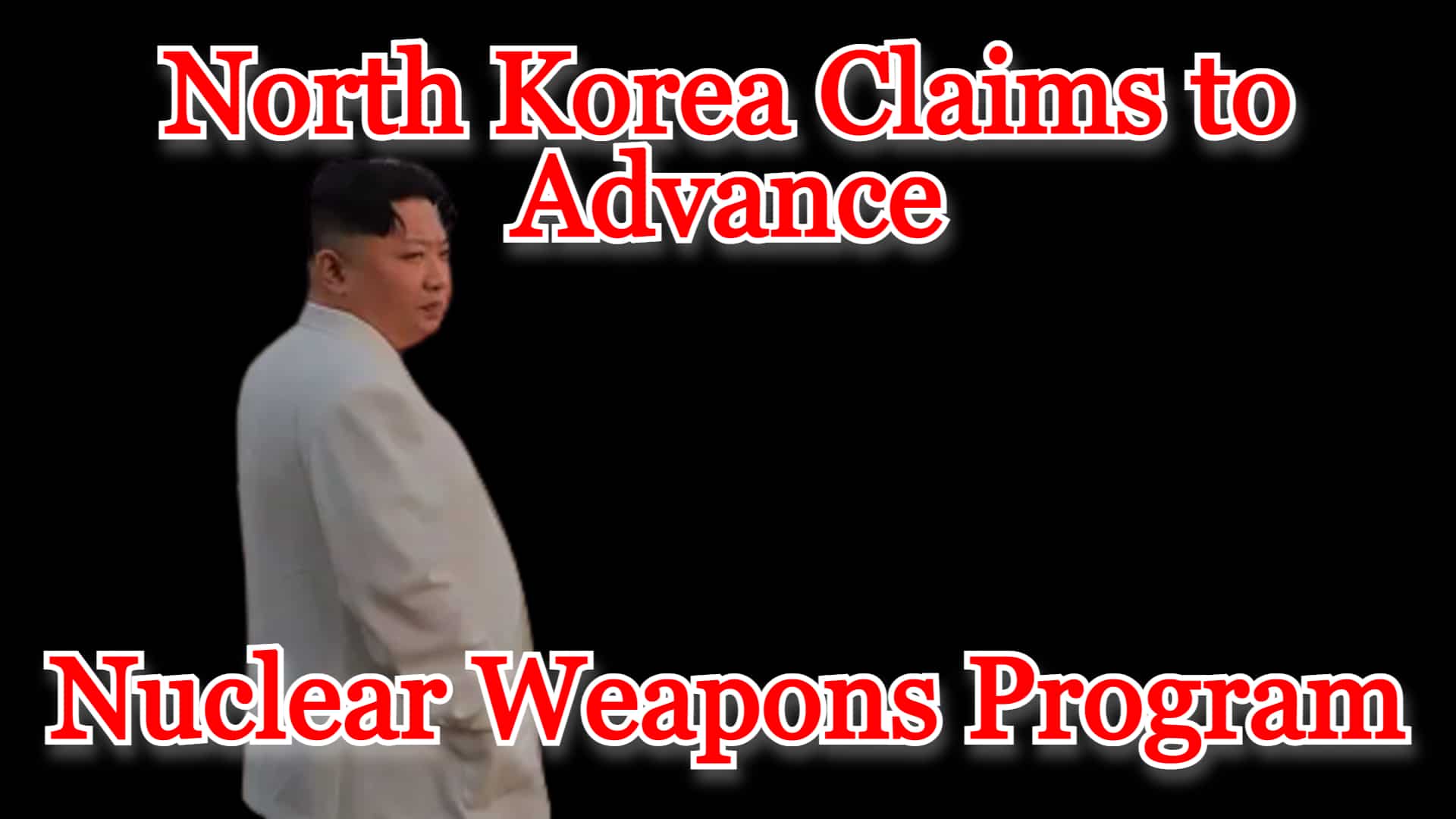 COI #335: North Korea Claims to Advance Nuclear Weapons Program