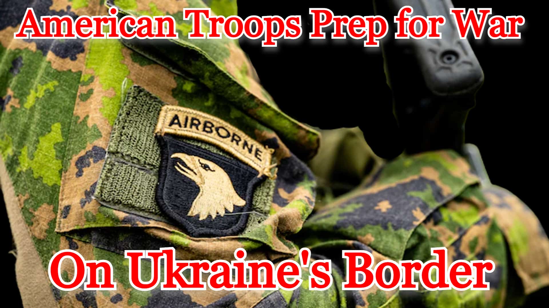 COI #340: American Troops Prep for War on Ukraine’s Border