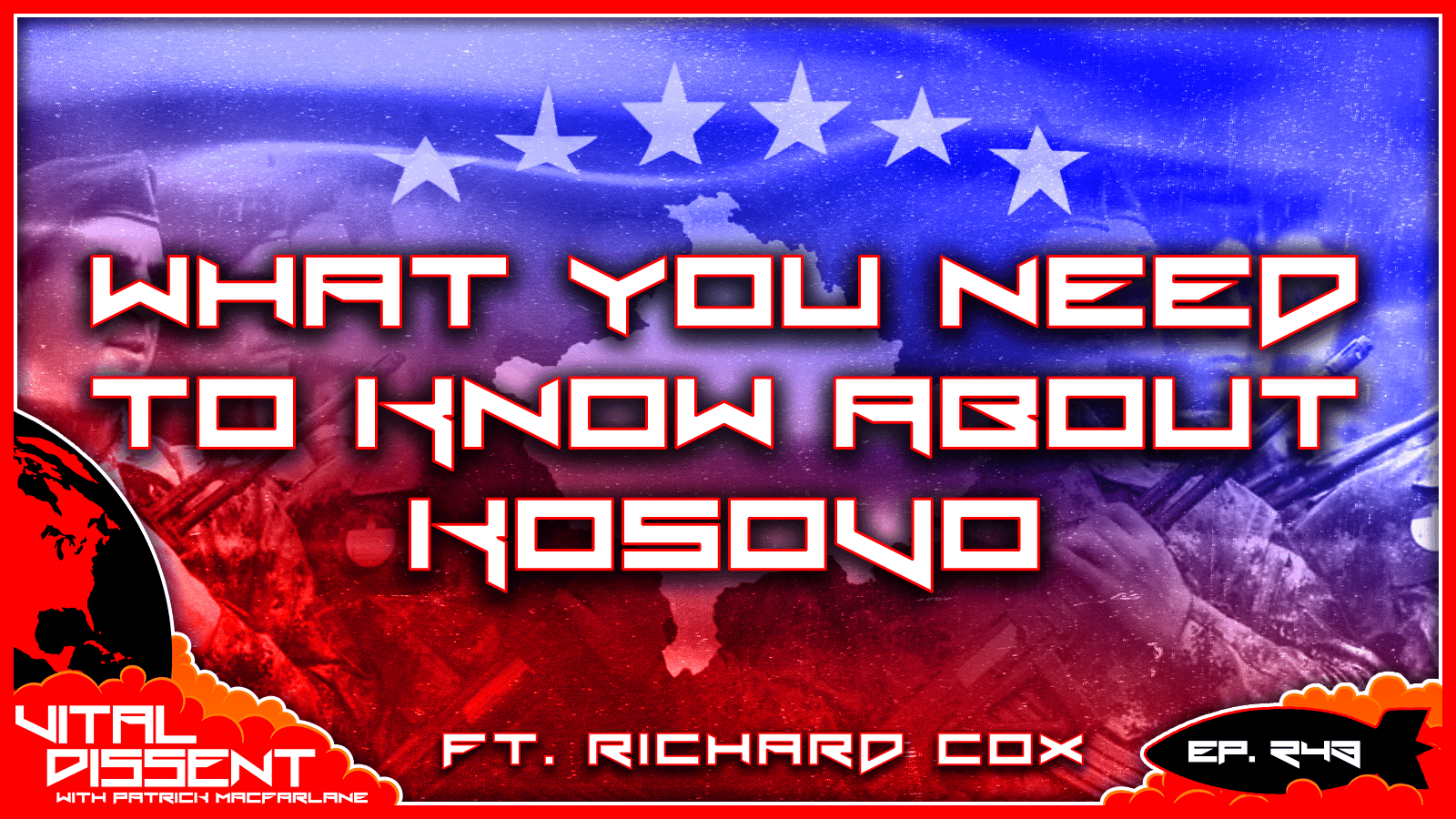 What You Need to Know About Kosovo ft. Richard Cox Ep. 243