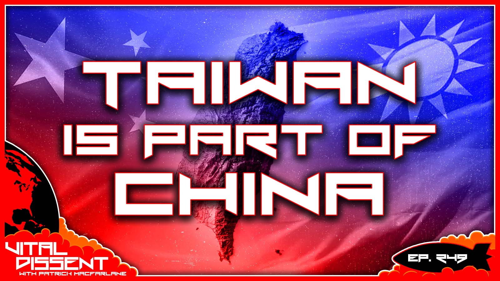 Taiwan is Part of China Ep. 249