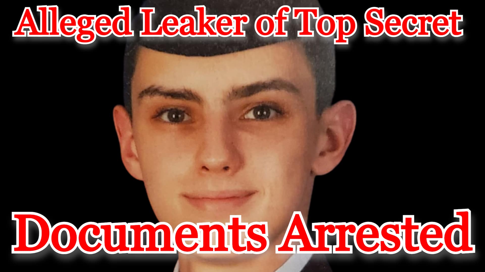 COI #408: Alleged Leaker of Top Secret Documents Arrested