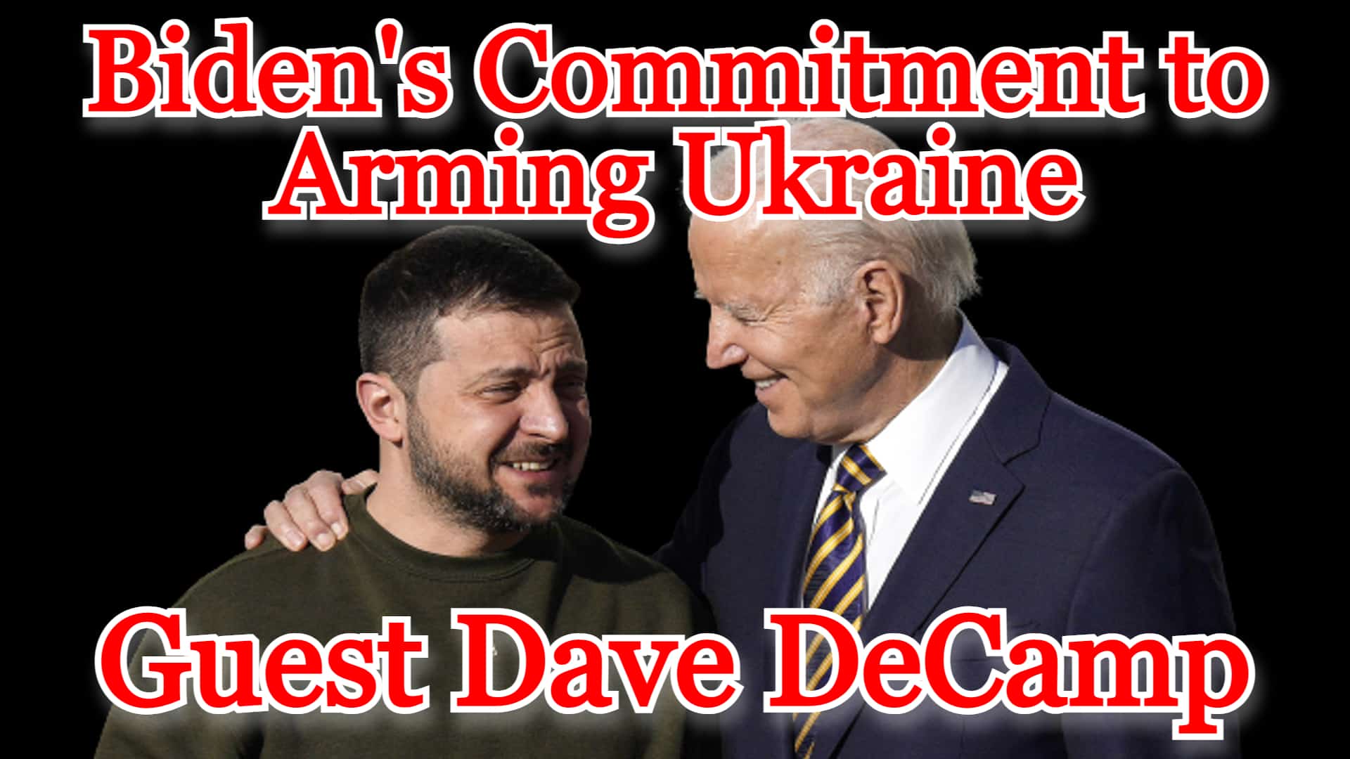 COI #434: Dave DeCamp on Biden’s Commitment to Arming Ukraine
