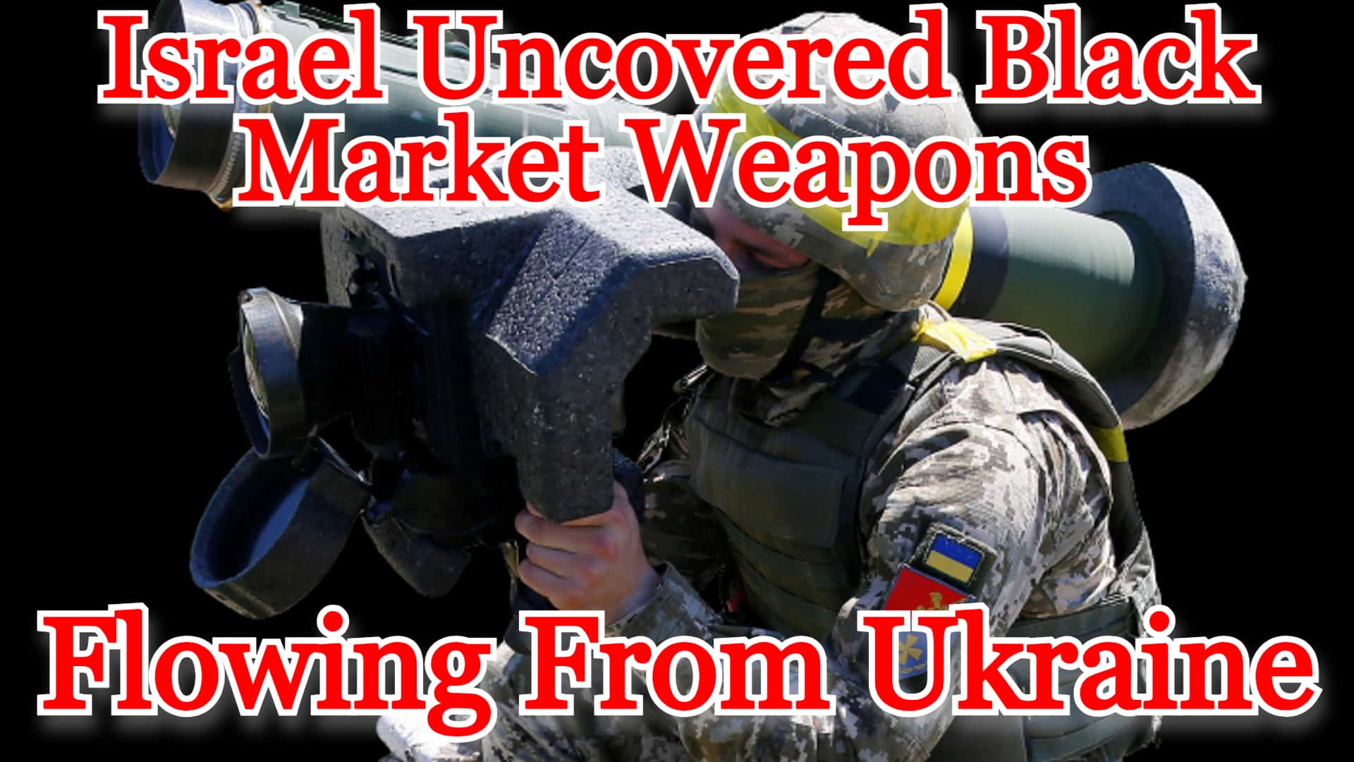 COI #436: Israel Uncovered Black Market Weapons Flowing From Ukraine