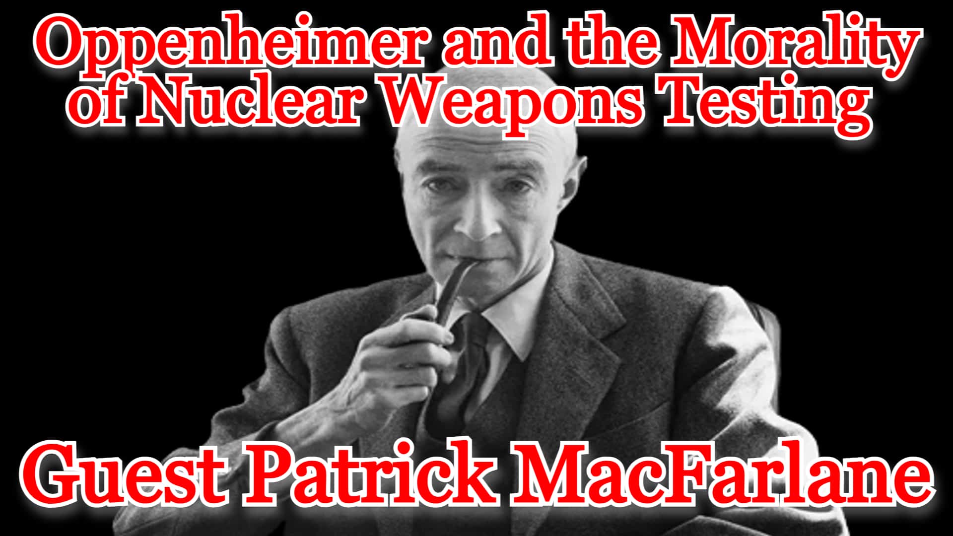 COI #450: Oppenheimer and the Morality of Nuclear Weapons Testing guest Patrick MacFarlane