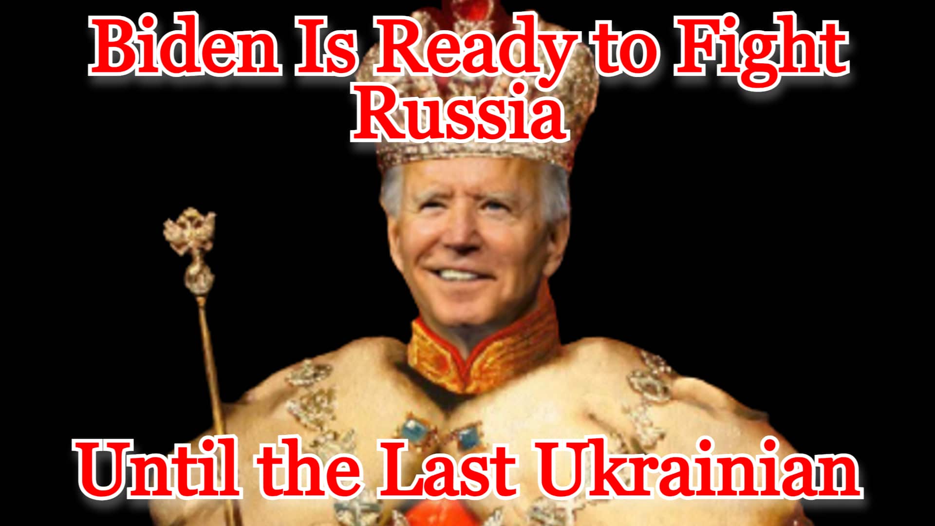 COI #460: Biden Is Ready to Fight Russia Until the Last Ukrainian