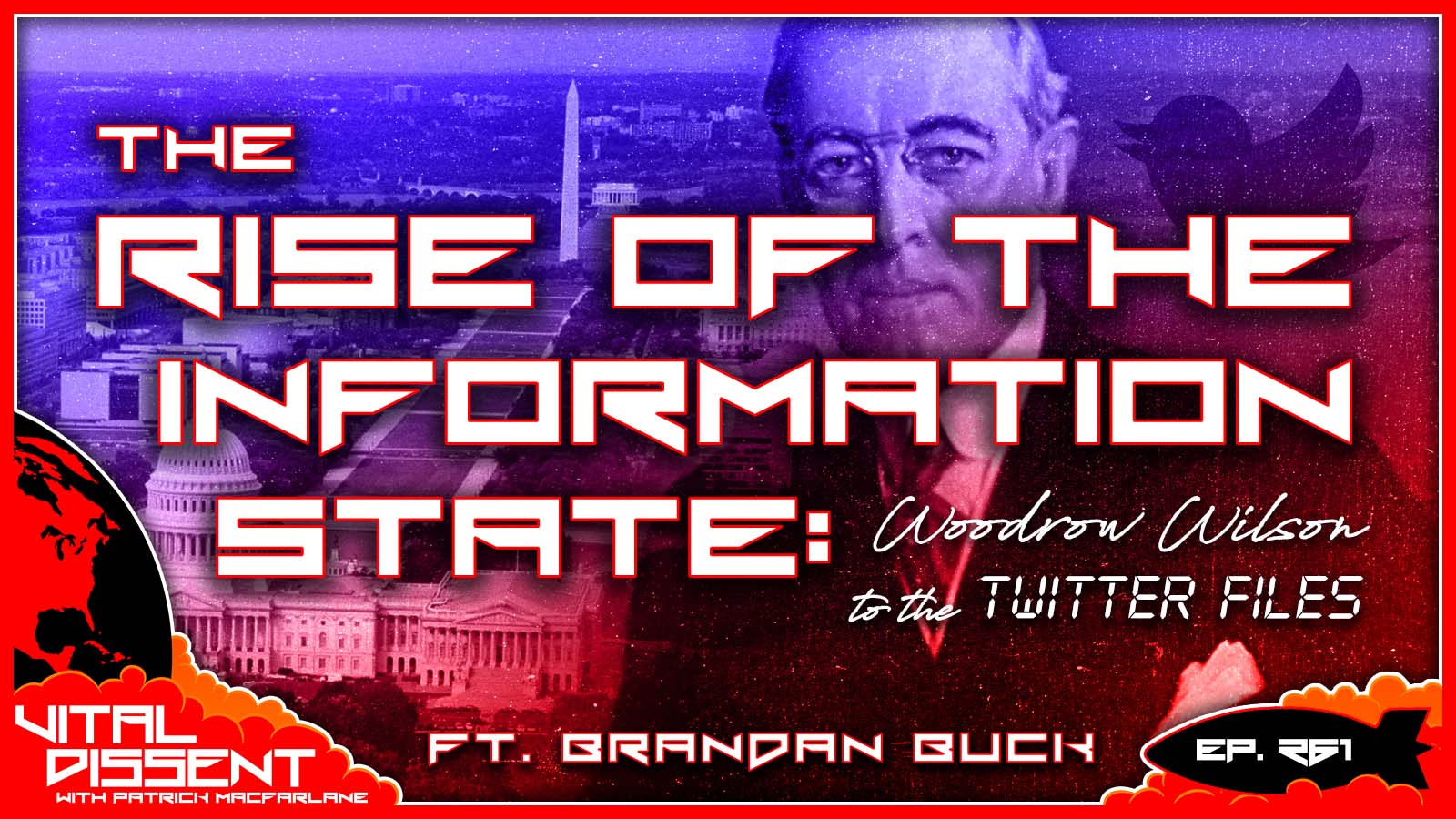The Rise of the Information State: Woodrow Wilson to the Twitter Files ft. Brandan Buck Ep. 261