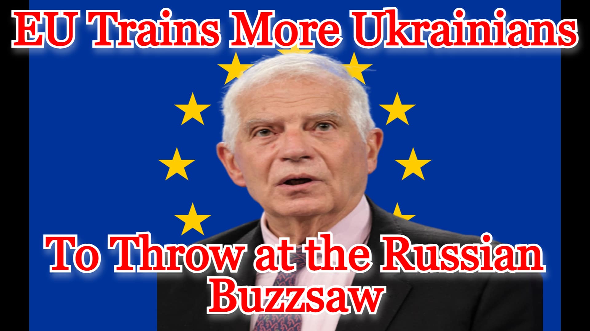 COI #467: EU to Train More Ukrainians to Throw at the Russian Buzzsaw