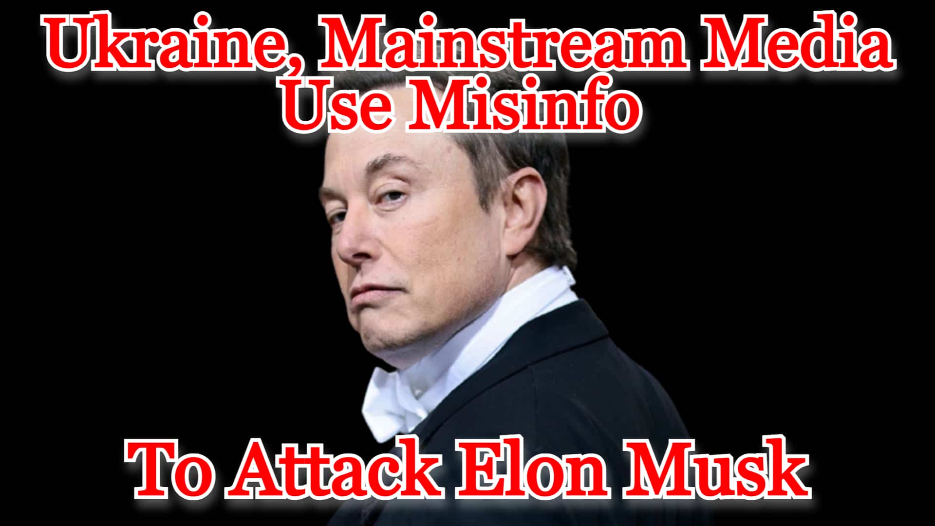 COI #470: Ukraine, Mainstream Media Use Misinfo to Attack Elon Musk
