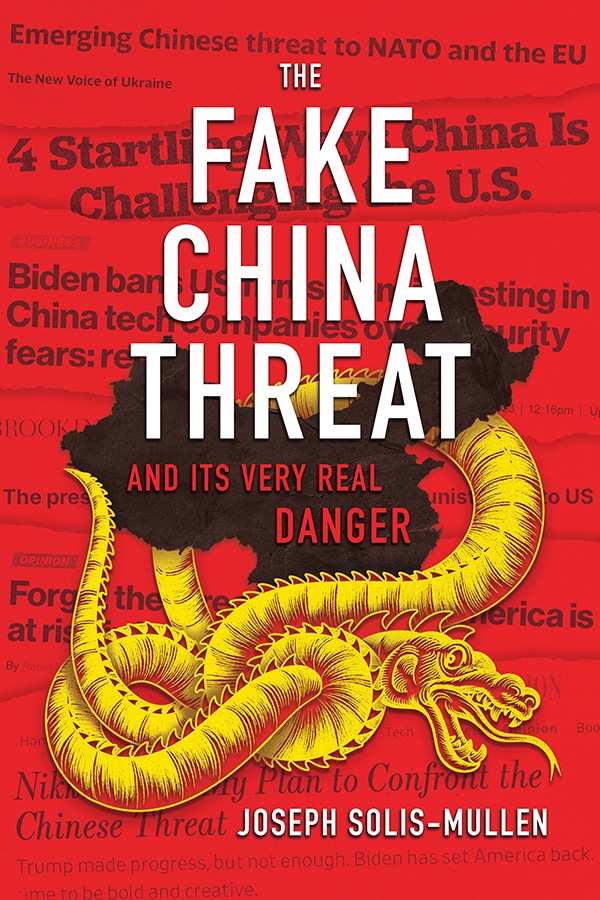 The Fake China Threat and Its Very Real Danger