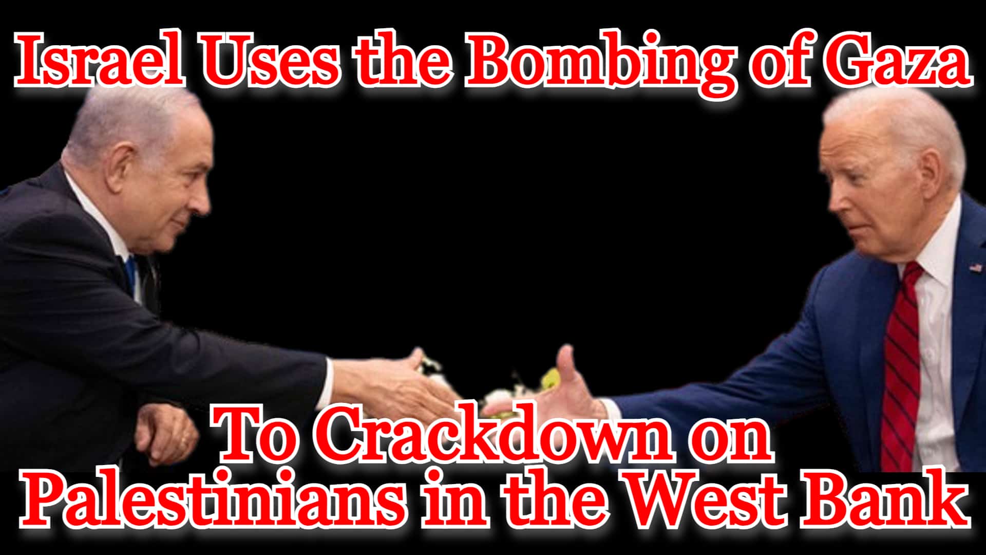 COI #494: Israel Uses the Bombing of Gaza to Crackdown on Palestinians in the West Bank