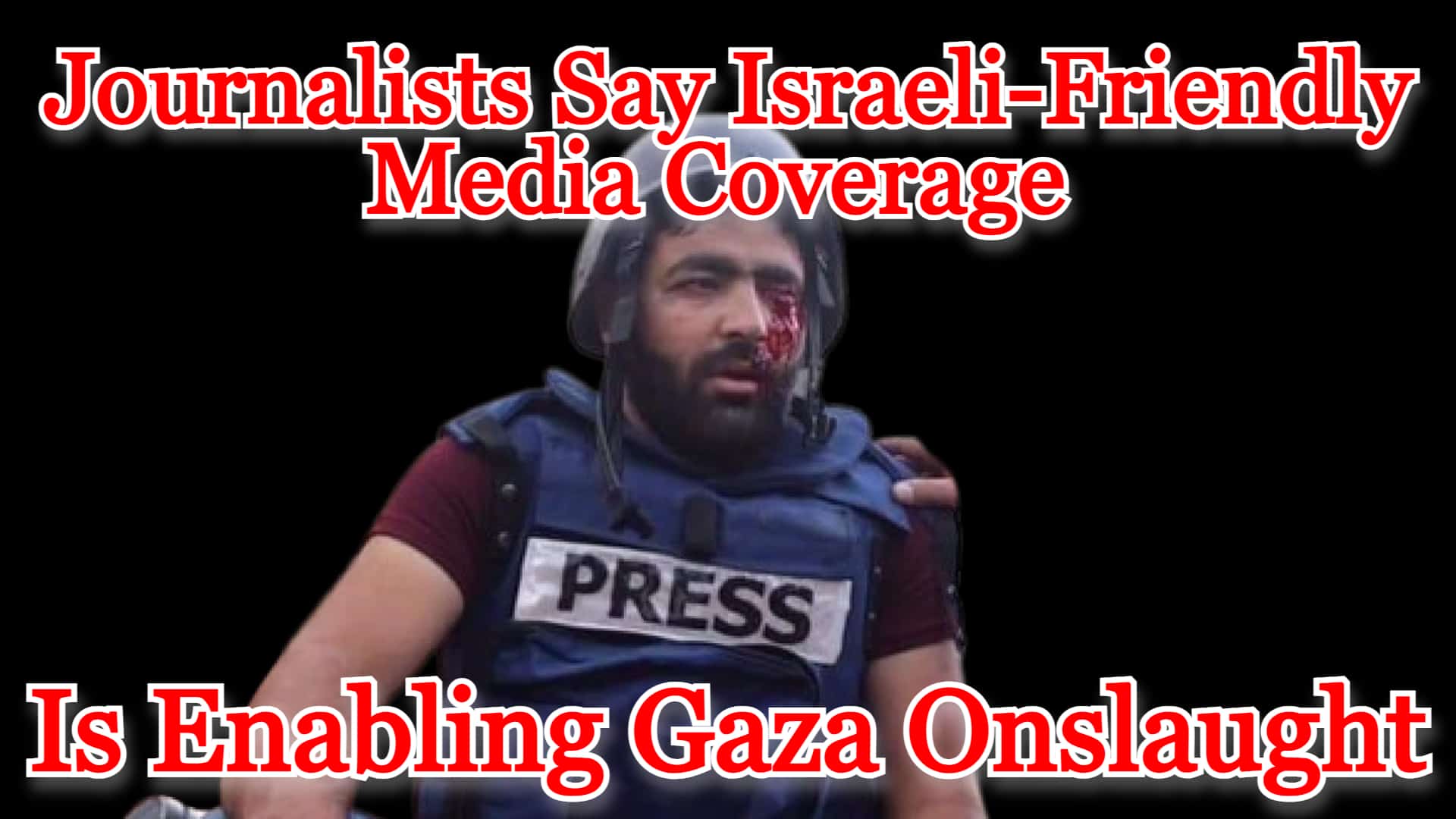 COI #497: Journalists Say Israeli-Friendly Media Coverage Is Enabling Gaza Onslaught