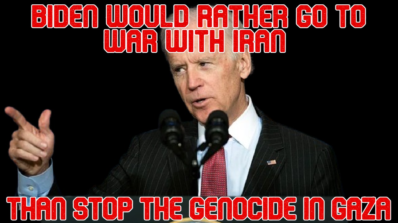COI #531: Biden would Rather Go to War with Iran Than Stop the Genocide in Gaza