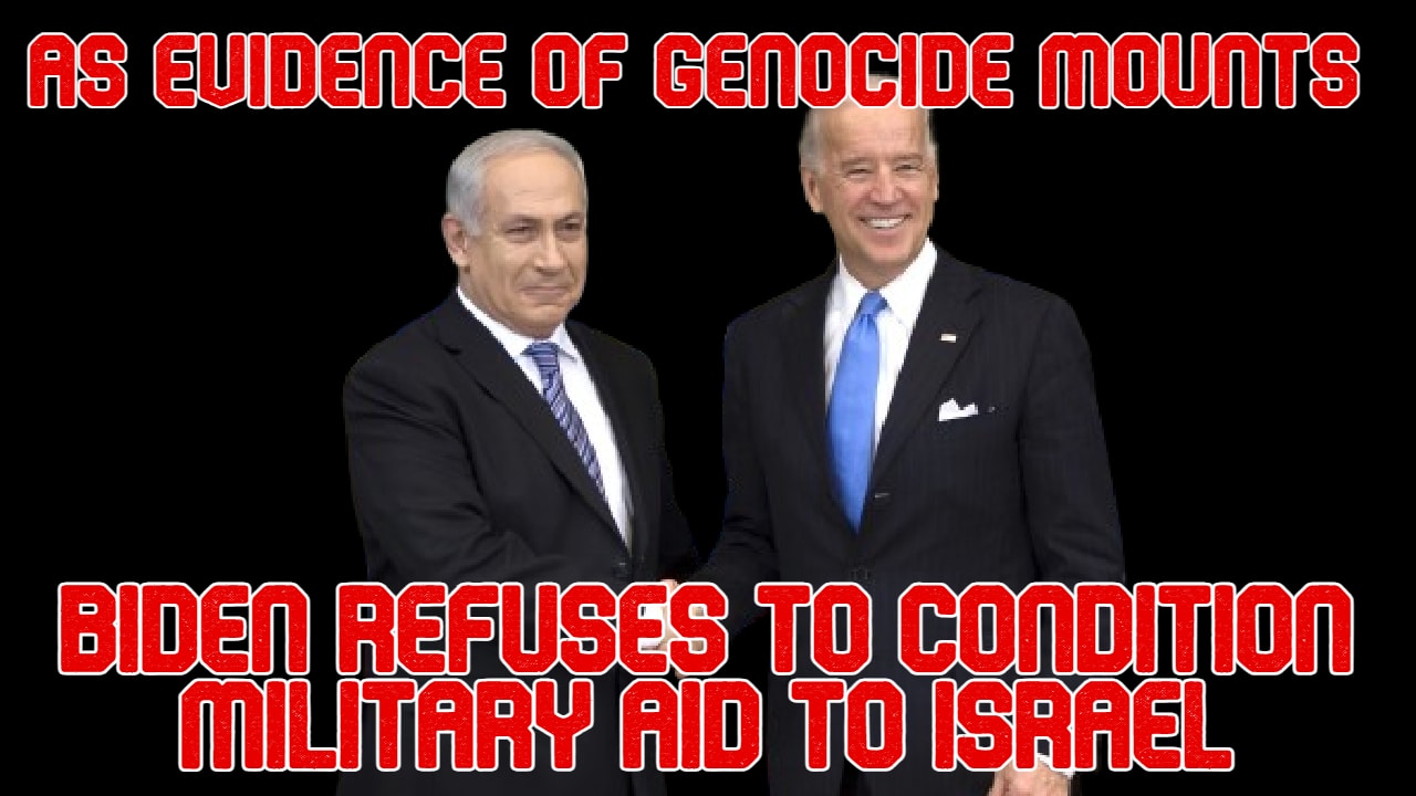 COI #536: As Evidence of Genocide Mounts, Biden Refuses to Condition Military Aid to Israel