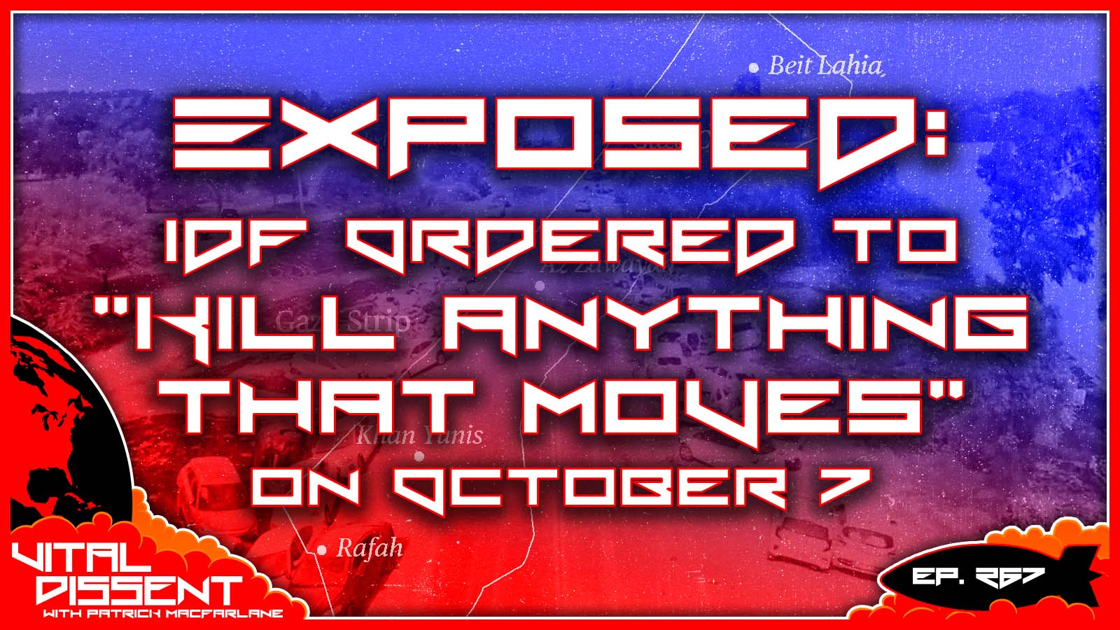 Exposed: IDF Ordered to “Kill Anything that Moves” on October 7 Ep. 267
