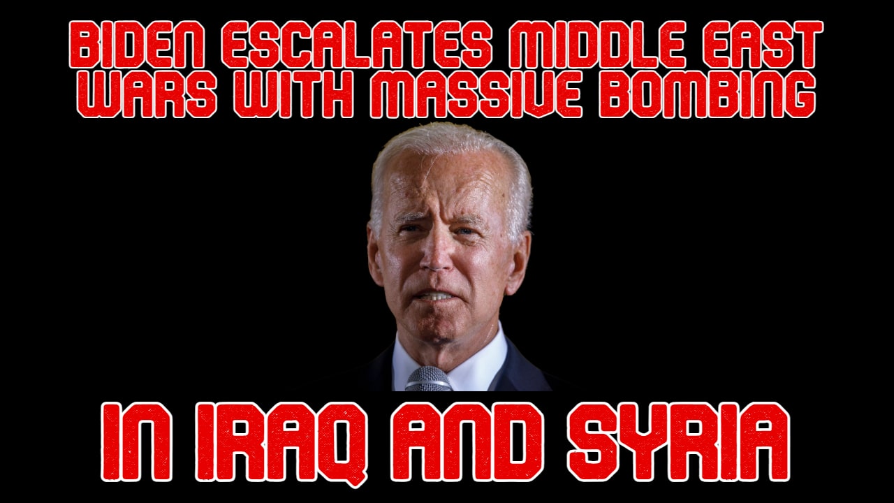 COI #539: Biden Escalates Middle East Wars with Massive Bombing in Iraq and Syria